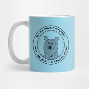 Grizzly Bear - We All Share This Planet - animal lovers design Mug
